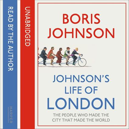 Johnson’s Life of London: The People Who Made the City That Made the World