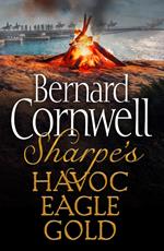 Sharpe 3-Book Collection 2: Sharpe’s Havoc, Sharpe’s Eagle, Sharpe’s Gold (The Sharpe Series)