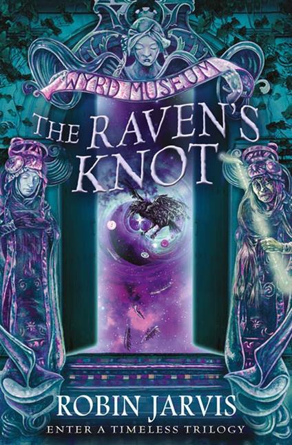 The Raven’s Knot (Tales from the Wyrd Museum, Book 2) - Robin Jarvis - ebook