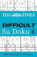 The Times Difficult Su Doku Book 6: 200 Challenging Puzzles from the Times