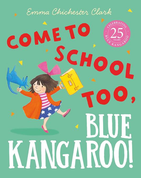 Come to School too, Blue Kangaroo! (Read Aloud) - Emma Chichester Clark,Alice Frayn - ebook