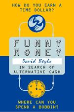 Funny Money: In Search of Alternative Cash