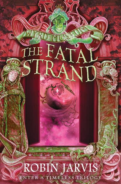 The Fatal Strand (Tales from the Wyrd Museum, Book 3) - Robin Jarvis - ebook