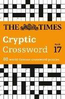 The Times Cryptic Crossword Book 17: 80 World-Famous Crossword Puzzles - The Times Mind Games - cover