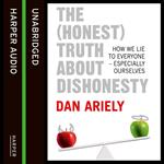 The (Honest) Truth About Dishonesty: How We Lie to Everyone – Especially Ourselves