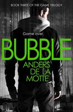 Bubble (The Game Trilogy, Book 3)