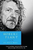 Robert Plant: A Life: The Biography