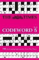 The Times Codeword 5: 150 Cracking Logic Puzzles