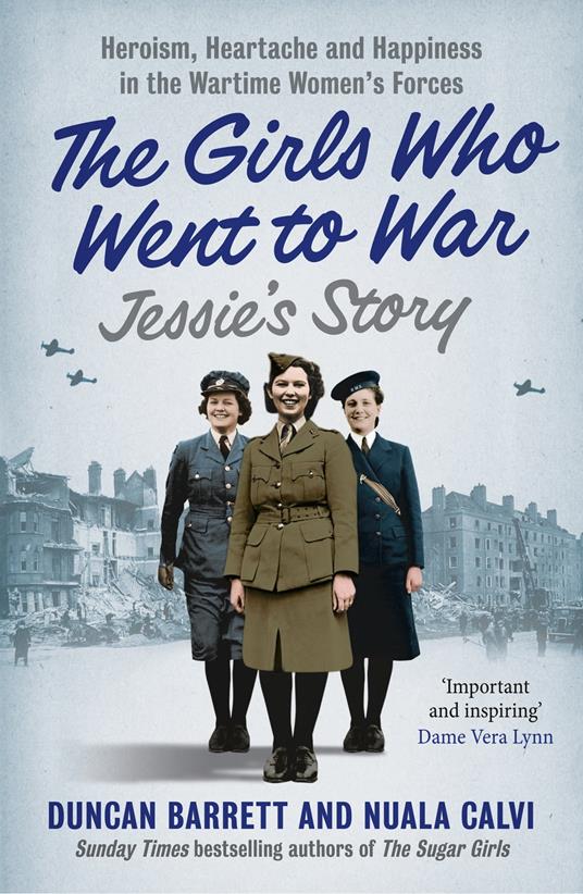 Jessie’s Story: Heroism, heartache and happiness in the wartime women’s forces (The Girls Who Went to War, Book 1)