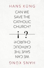 Can We Save the Catholic Church?