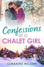 Confessions of a Chalet Girl: (A Novella) (Ski Season, Book 1)