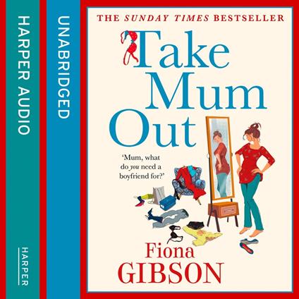Take Mum Out: The sharply observed, laugh-out-loud romantic comedy from the million copy bestseller, perfect for fans of Alexandra Potter