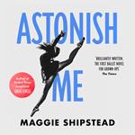 Astonish Me: From the Booker Prize 2021 and Women’s Prize 2021 shortlisted author of GREAT CIRCLE