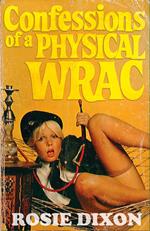 Confessions of a Physical Wrac (Rosie Dixon, Book 6)