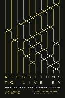 Algorithms to Live By: The Computer Science of Human Decisions