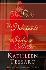 Kathleen Tessaro 3-Book Collection: The Flirt, The Debutante, The Perfume Collector