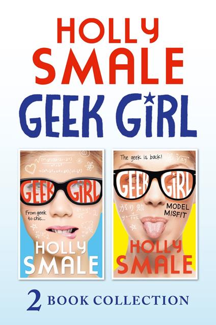 Geek Girl and Model Misfit (Geek Girl books 1 and 2) - Holly Smale - ebook