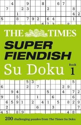 The Times Super Fiendish Su Doku Book 1: 200 Challenging Puzzles from the Times - The Times Mind Games - cover