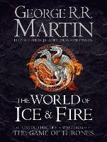 The World of Ice and Fire: The Untold History of Westeros and the Game of Thrones - George R.R. Martin,Elio M. Garcia Jr.,Linda Antonsson - cover