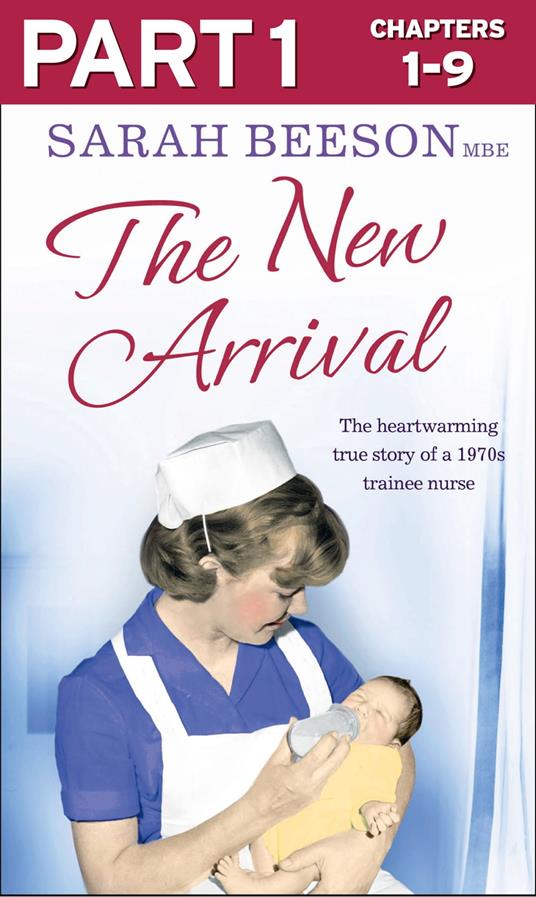 The New Arrival: Part 1 of 3: The Heartwarming True Story of a 1970s Trainee Nurse