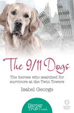 The 9/11 Dogs: The heroes who searched for survivors at Ground Zero (HarperTrue Friend – A Short Read)