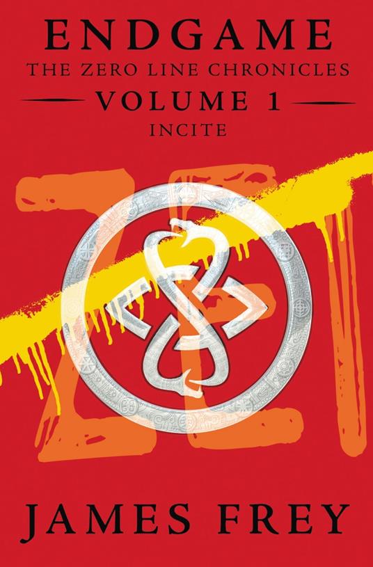 Incite (Endgame: The Zero Line Chronicles, Book 1) - James Frey - ebook
