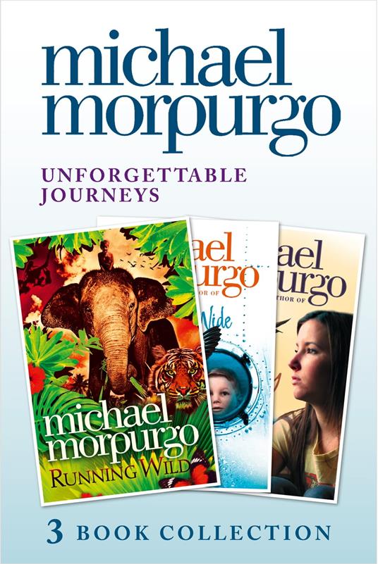Unforgettable Journeys: Alone on a Wide, Wide Sea, Running Wild and Dear Olly - Michael Morpurgo - ebook