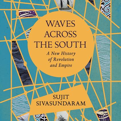 Waves Across the South: A New History of Revolution and Empire
