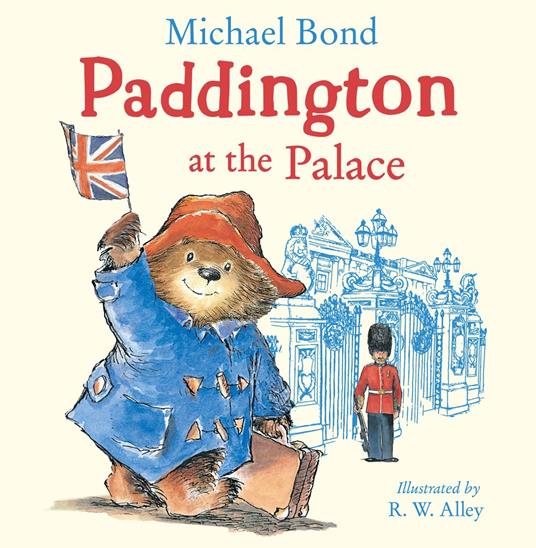 Paddington at the Palace (Read Aloud) - Michael Bond,R. W. Alley - ebook