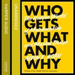 Who Gets What - And Why: The Hidden World of Matchmaking and Market Design
