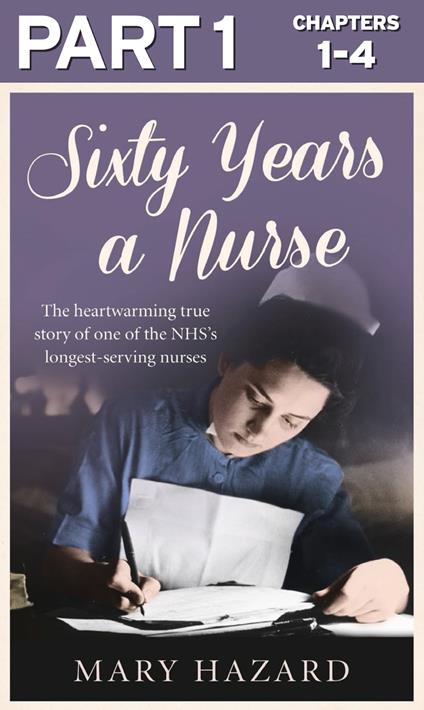 Sixty Years a Nurse: Part 1 of 3