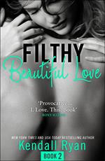 Filthy Beautiful Love (Filthy Beautiful Series, Book 2)