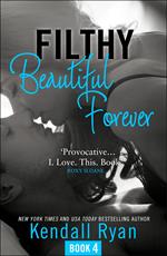 Filthy Beautiful Forever (Filthy Beautiful Series, Book 4)