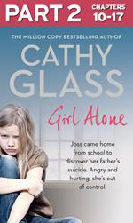 Girl Alone: Part 2 of 3: Joss came home from school to discover her father’s suicide. Angry and hurting, she’s out of control.