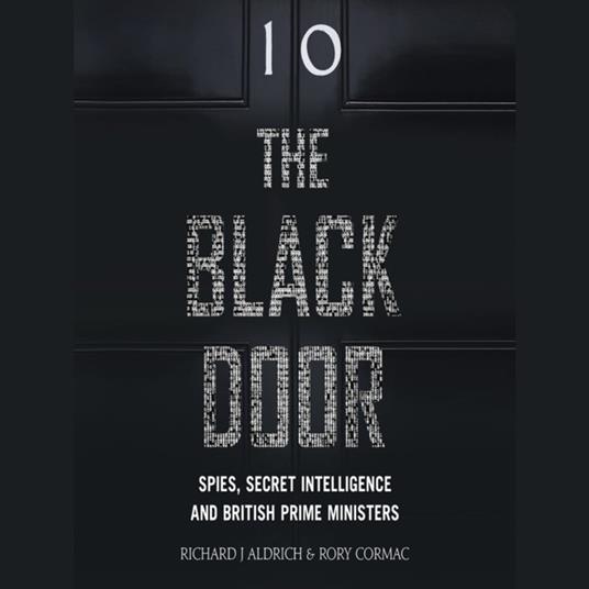 The Black Door: Spies, Secret Intelligence and British Prime Ministers
