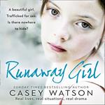Runaway Girl: A beautiful girl. Trafficked for sex. Is there nowhere to hide?