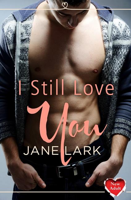 I Still Love You: (A New Adult Short Story) - Jane Lark - ebook