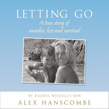 Letting Go: A true story of murder, loss and survival by Rachel Nickell’s son