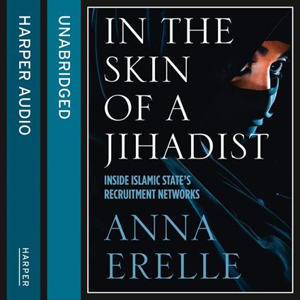 In the Skin of a Jihadist: Inside Islamic State’s Recruitment Networks