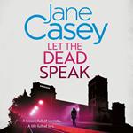 Let the Dead Speak: A gripping crime detective thriller from a Top 10 Sunday Times bestselling author (Maeve Kerrigan, Book 7)