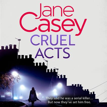Cruel Acts: The Top Ten Sunday Times suspense thriller bestseller and winner of the Irish Independent crime fiction book of the year (Maeve Kerrigan, Book 8)