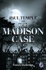 Paul Temple and the Madison Case (A Paul Temple Mystery)