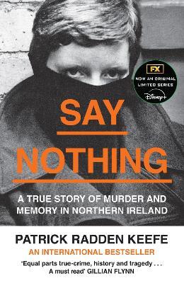 Say Nothing: A True Story of Murder and Memory in Northern Ireland - Patrick Radden Keefe - cover