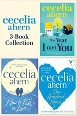 Cecelia Ahern 3-Book Collection: One Hundred Names, How to Fall in Love, The Year I Met You