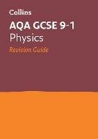AQA GCSE 9-1 Physics Revision Guide: Ideal for the 2024 and 2025 Exams
