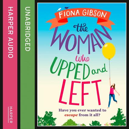 The Woman Who Upped and Left: A laugh-out-loud read from the million copy bestseller, perfect for fans of Gill Sims and Jill Mansell