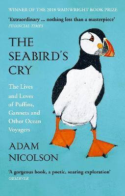 The Seabird's Cry: The Lives and Loves of Puffins, Gannets and Other Ocean Voyagers - Adam Nicolson - cover