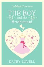 The Boy and the Bridesmaid: A Short Story (The Meet Cute)