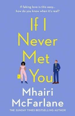 If I Never Met You - Mhairi McFarlane - cover