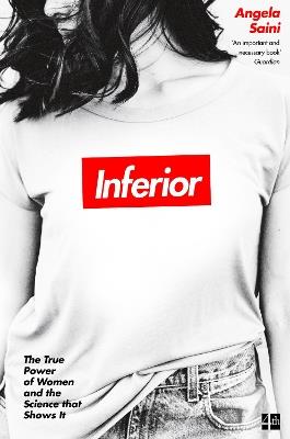 Inferior: The True Power of Women and the Science That Shows it - Angela Saini - cover